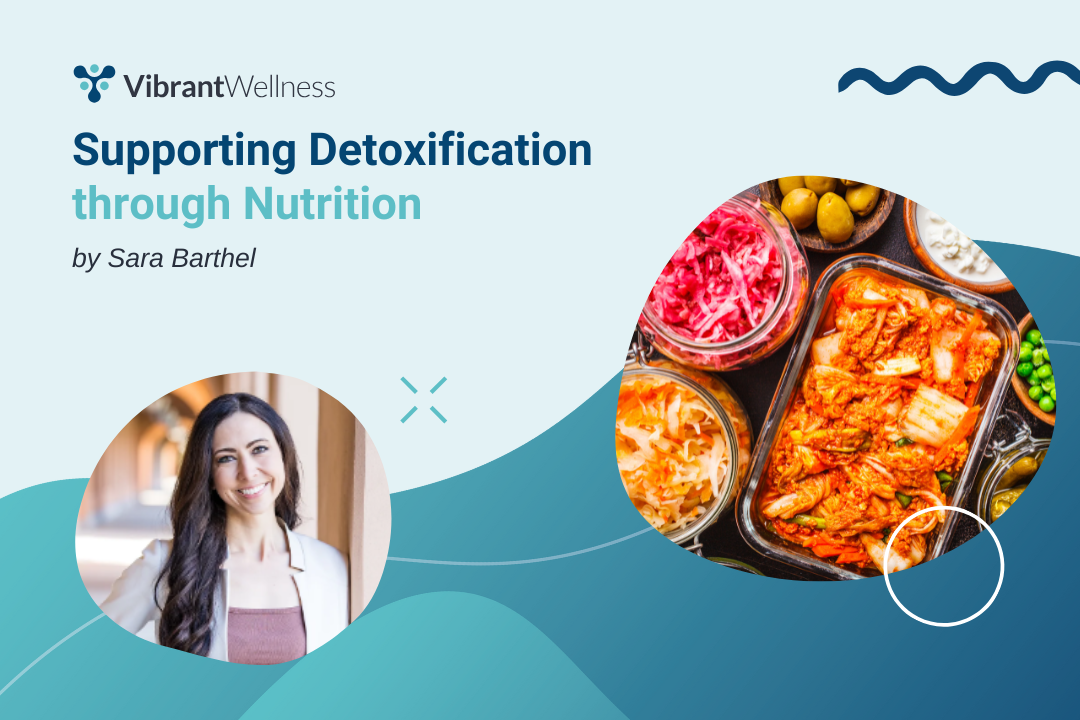 Supporting Detoxification through Nutrition